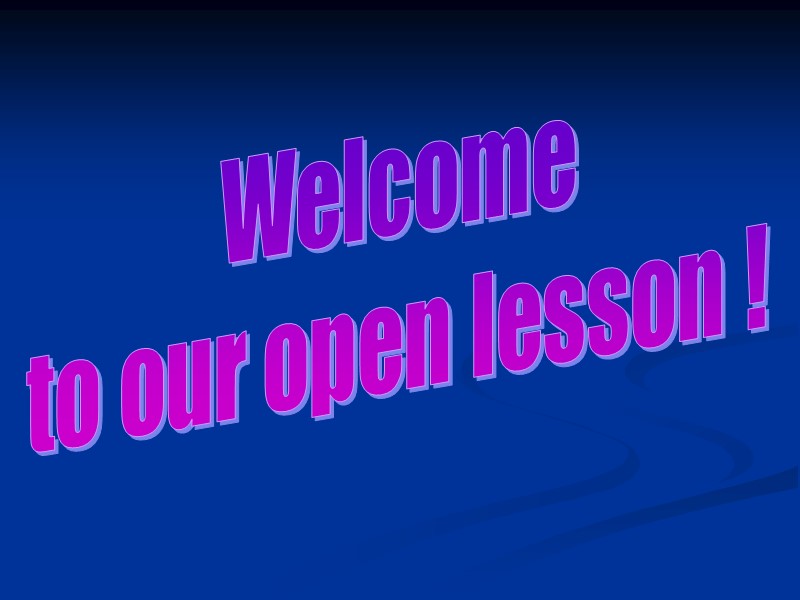 Welcome to our open lesson !